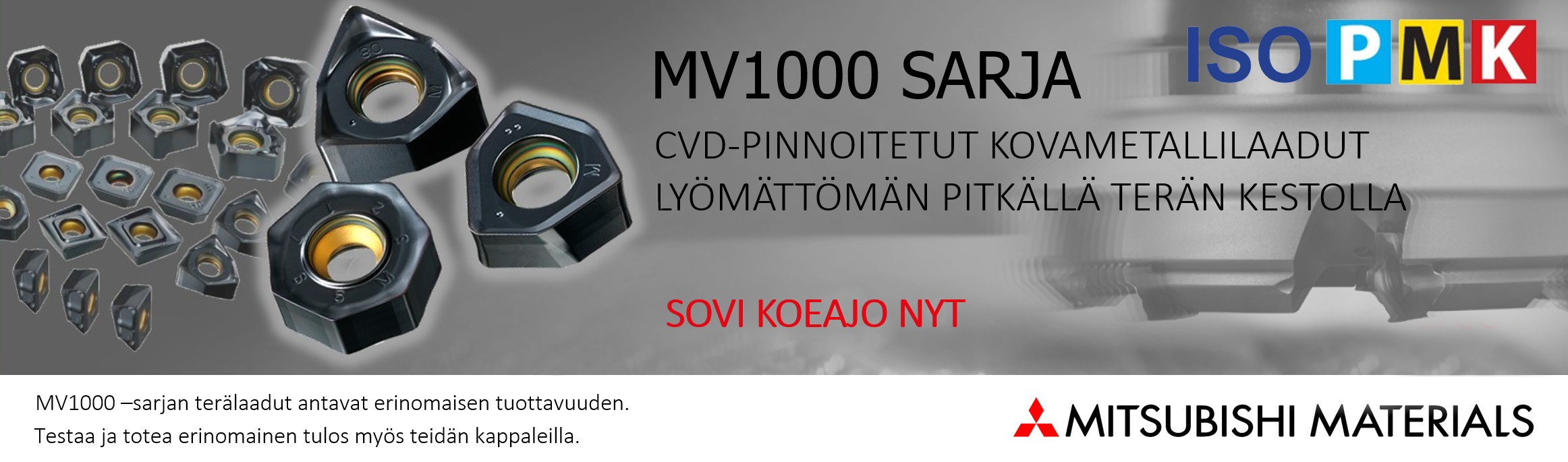 MV1000 sarjan jyrsinlaadut antavat parhaan tuottavuuden teräksillä, ruostumattomilla ja valuraudoilla. 
